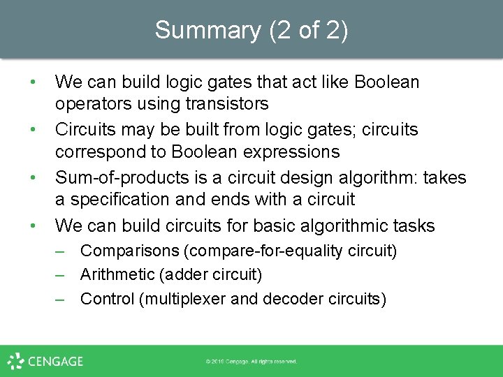 Summary (2 of 2) • • We can build logic gates that act like