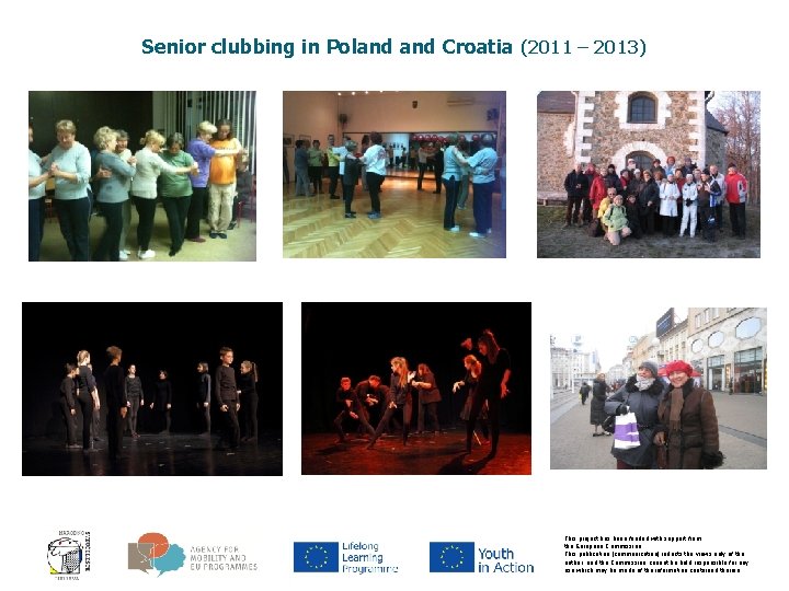 Senior clubbing in Poland Croatia (2011 – 2013) This project has been funded with