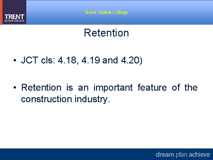 Trent Global College Retention • JCT cls: 4. 18, 4. 19 and 4. 20)