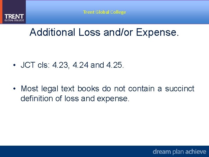 Trent Global College Additional Loss and/or Expense. • JCT cls: 4. 23, 4. 24