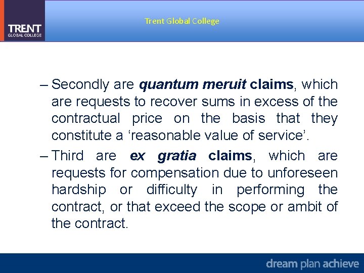 Trent Global College – Secondly are quantum meruit claims, which are requests to recover