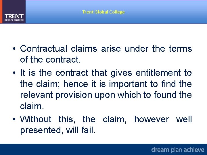 Trent Global College • Contractual claims arise under the terms of the contract. •