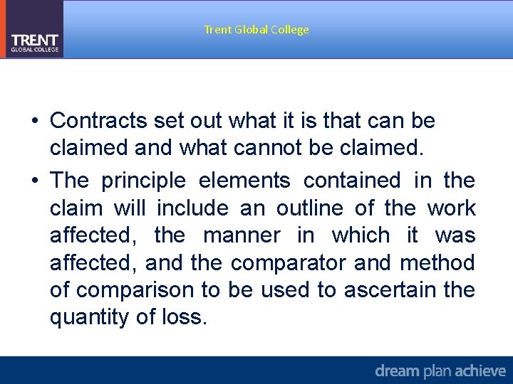 Trent Global College • Contracts set out what it is that can be claimed