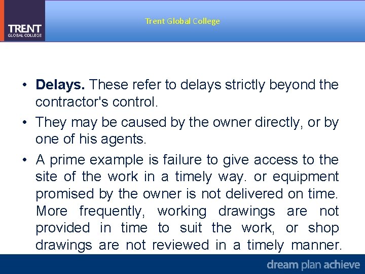 Trent Global College • Delays. These refer to delays strictly beyond the contractor's control.