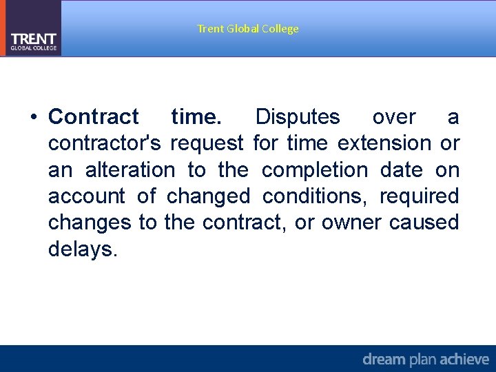 Trent Global College • Contract time. Disputes over a contractor's request for time extension