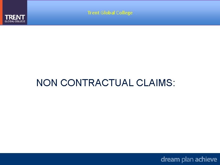 Trent Global College NON CONTRACTUAL CLAIMS: 