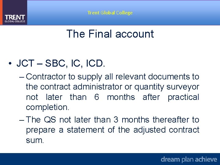 Trent Global College The Final account • JCT – SBC, ICD. – Contractor to