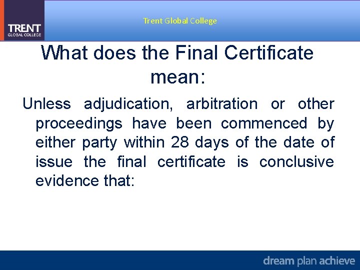 Trent Global College What does the Final Certificate mean: Unless adjudication, arbitration or other