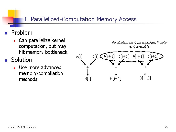 1. Parallelized-Computation Memory Access n Problem n n Can parallelize kernel computation, but may