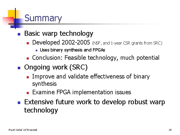 Summary n Basic warp technology n Developed 2002 -2005 n n n Uses binary
