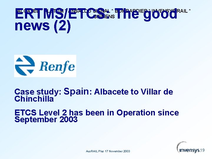 ERTMS/ETCS: The good news (2) ALCATEL * ALSTOM * ANSALDO SIGNAL * BOMBARDIER *