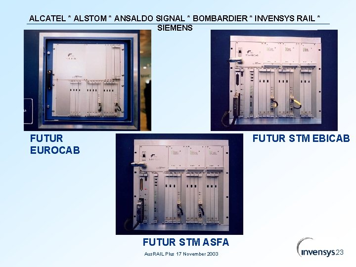 ALCATEL * ALSTOM * ANSALDO SIGNAL * BOMBARDIER * INVENSYS RAIL * SIEMENS FUTUR