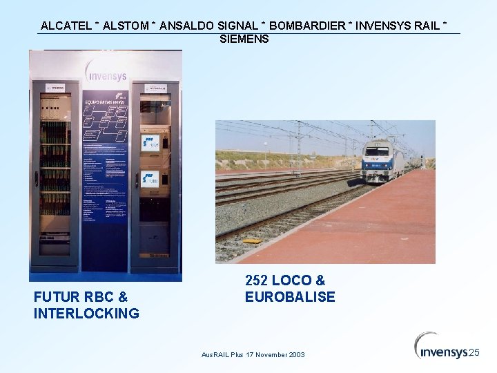 ALCATEL * ALSTOM * ANSALDO SIGNAL * BOMBARDIER * INVENSYS RAIL * SIEMENS FUTUR