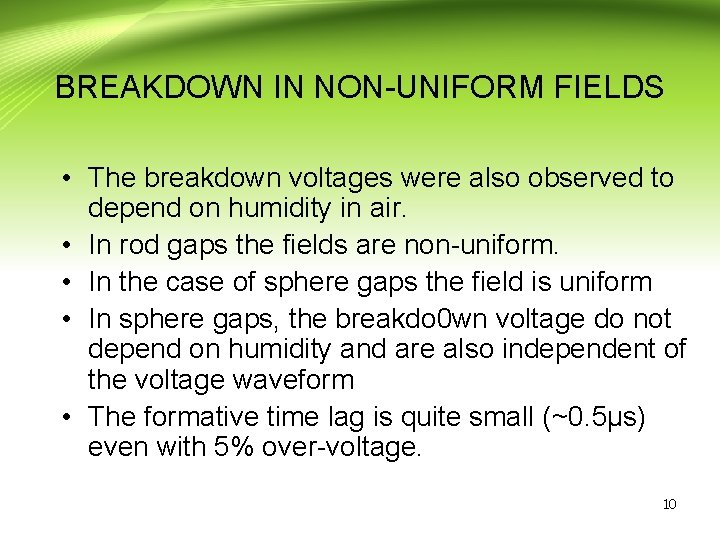 BREAKDOWN IN NON-UNIFORM FIELDS • The breakdown voltages were also observed to depend on