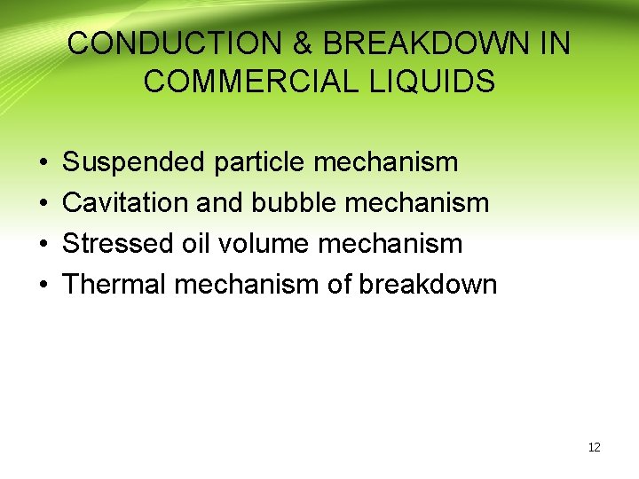 CONDUCTION & BREAKDOWN IN COMMERCIAL LIQUIDS • • Suspended particle mechanism Cavitation and bubble