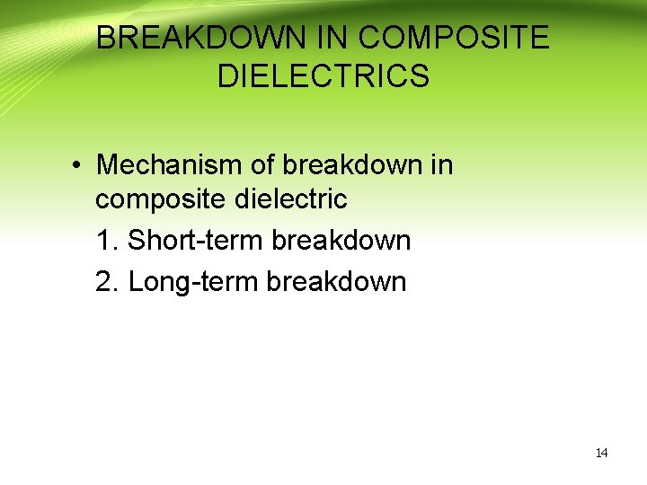 BREAKDOWN IN COMPOSITE DIELECTRICS • Mechanism of breakdown in composite dielectric 1. Short-term breakdown