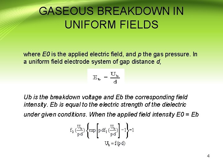 GASEOUS BREAKDOWN IN UNIFORM FIELDS where E 0 is the applied electric field, and