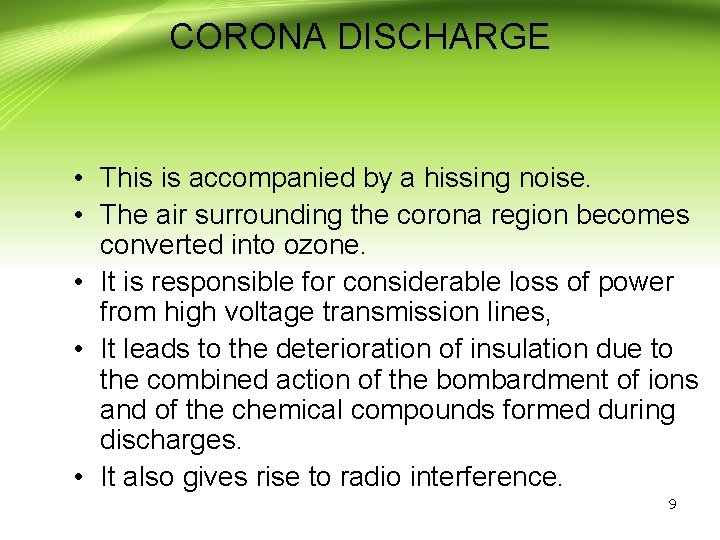 CORONA DISCHARGE • This is accompanied by a hissing noise. • The air surrounding