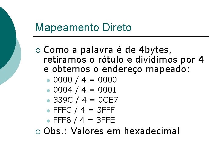 Mapeamento Direto ¡ Como a palavra é de 4 bytes, retiramos o rótulo e