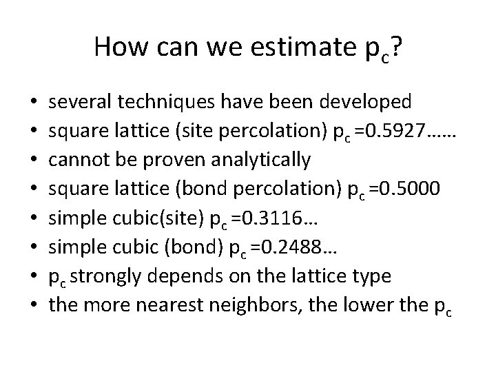 How can we estimate pc? • • several techniques have been developed square lattice