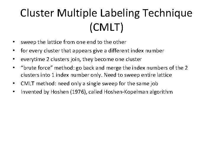 Cluster Multiple Labeling Technique (CMLT) sweep the lattice from one end to the other