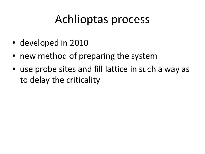 Achlioptas process • developed in 2010 • new method of preparing the system •