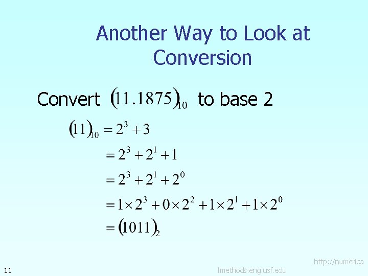 Another Way to Look at Conversion Convert 11 to base 2 lmethods. eng. usf.