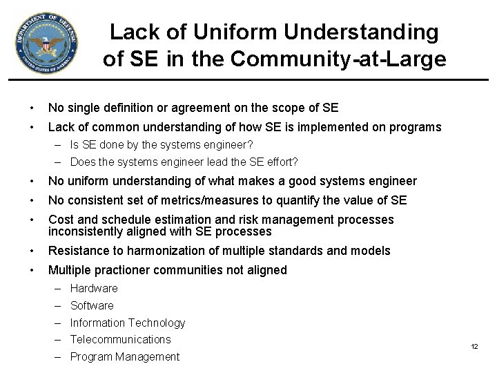 Lack of Uniform Understanding of SE in the Community-at-Large • No single definition or Lack of Uniform Understanding of SE in the Community-at-Large • No single definition or