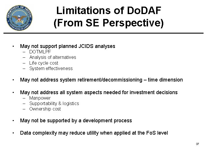 Limitations of Do. DAF (From SE Perspective) • May not support planned JCIDS analyses Limitations of Do. DAF (From SE Perspective) • May not support planned JCIDS analyses