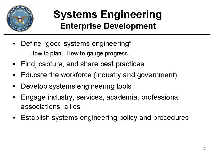 Systems Engineering Enterprise Development • Define “good systems engineering” – How to plan. How Systems Engineering Enterprise Development • Define “good systems engineering” – How to plan. How
