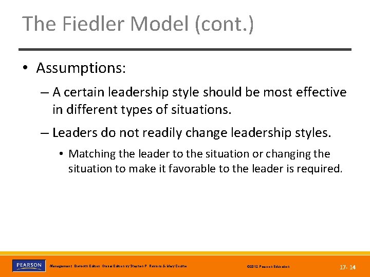 The Fiedler Model (cont. ) • Assumptions: – A certain leadership style should be
