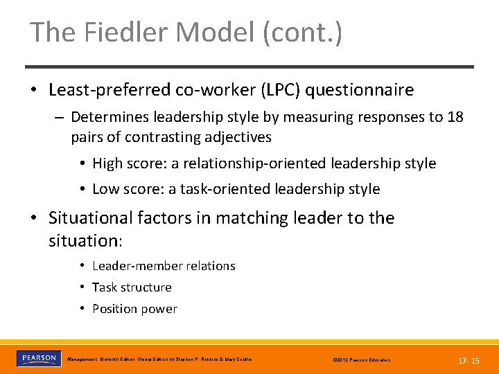 The Fiedler Model (cont. ) • Least-preferred co-worker (LPC) questionnaire – Determines leadership style