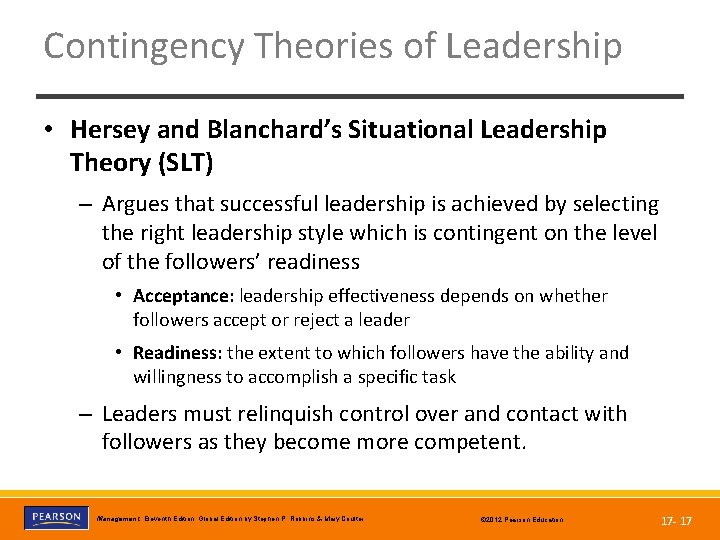 Contingency Theories of Leadership • Hersey and Blanchard’s Situational Leadership Theory (SLT) – Argues