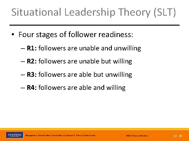 Situational Leadership Theory (SLT) • Four stages of follower readiness: – R 1: followers