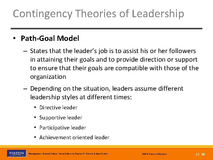 Contingency Theories of Leadership • Path-Goal Model – States that the leader’s job is