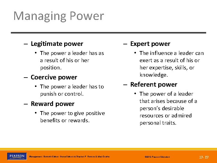 Managing Power – Legitimate power • The power a leader has as a result