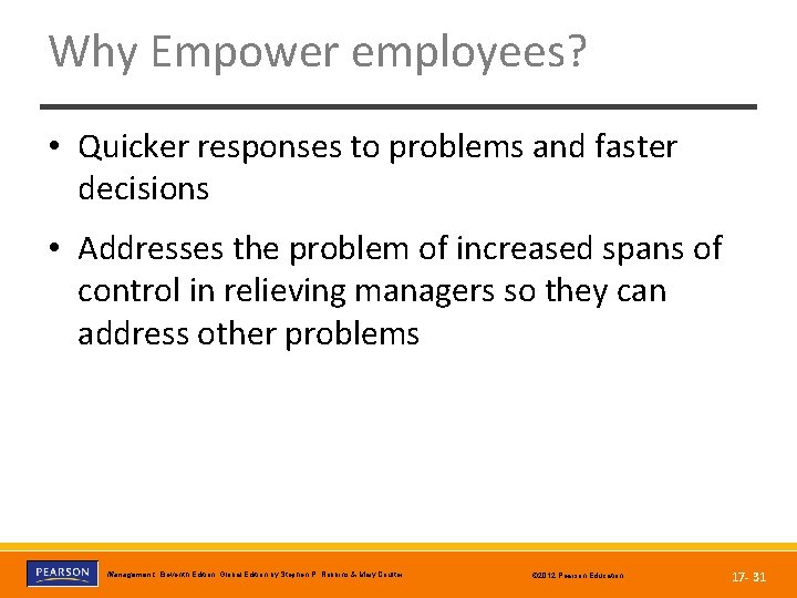 Why Empower employees? • Quicker responses to problems and faster decisions • Addresses the
