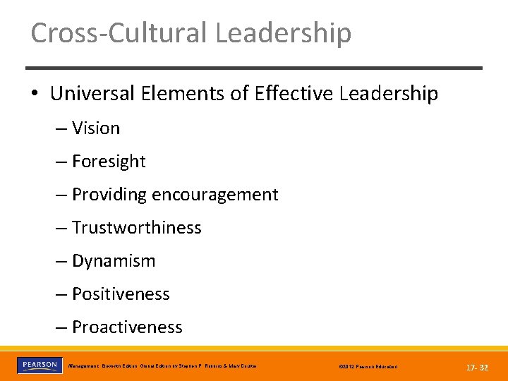 Cross-Cultural Leadership • Universal Elements of Effective Leadership – Vision – Foresight – Providing