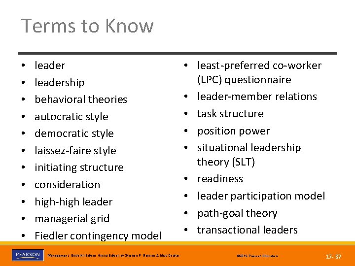 Terms to Know • • • leadership behavioral theories autocratic style democratic style laissez-faire