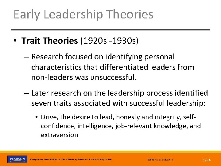 Early Leadership Theories • Trait Theories (1920 s -1930 s) – Research focused on