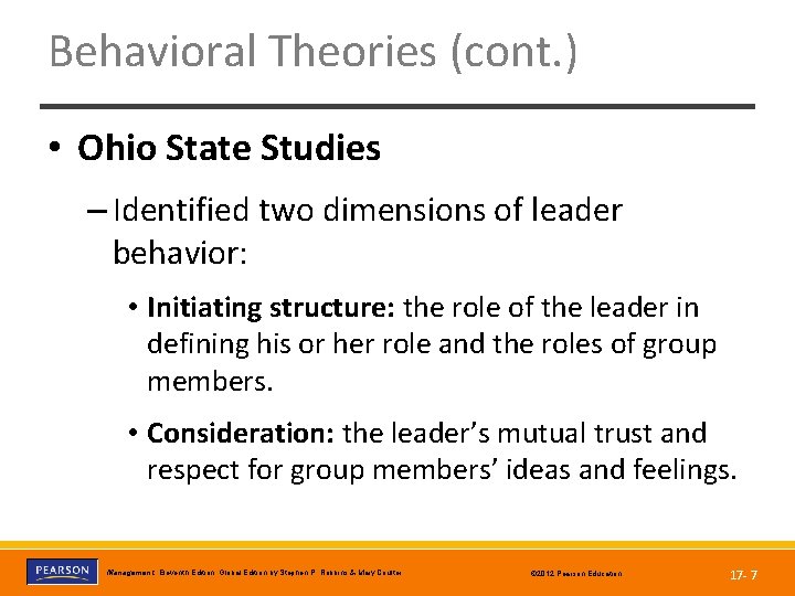 Behavioral Theories (cont. ) • Ohio State Studies – Identified two dimensions of leader