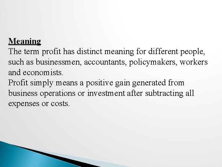 Meaning The term profit has distinct meaning for different people, such as businessmen, accountants,