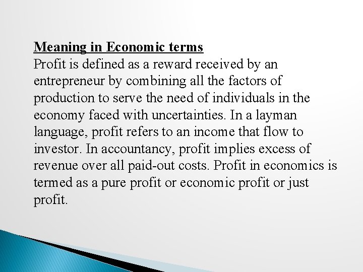 Meaning in Economic terms Profit is defined as a reward received by an entrepreneur