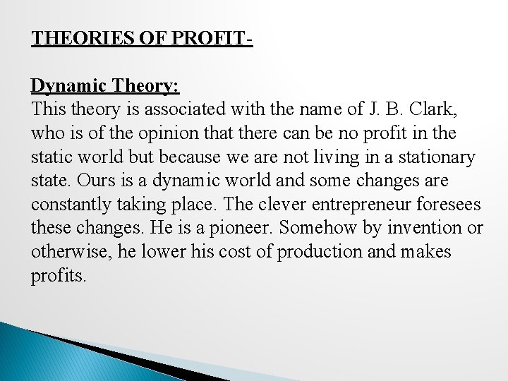 THEORIES OF PROFITDynamic Theory: This theory is associated with the name of J. B.