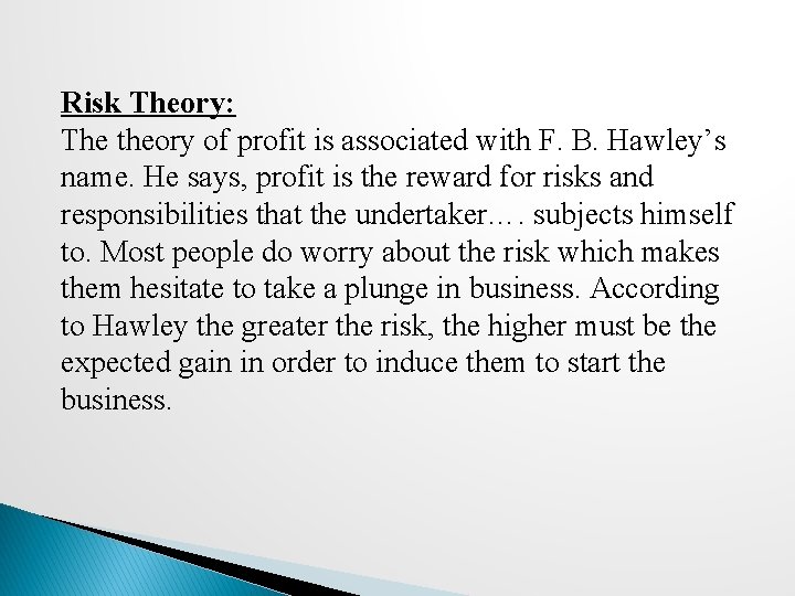 Risk Theory: The theory of profit is associated with F. B. Hawley’s name. He