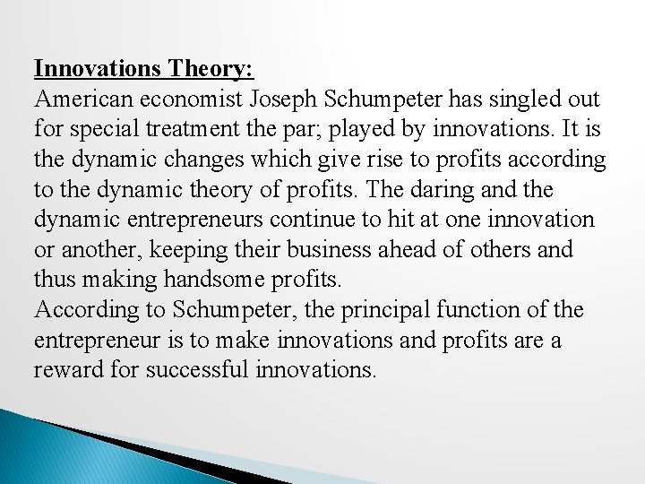 Innovations Theory: American economist Joseph Schumpeter has singled out for special treatment the par;