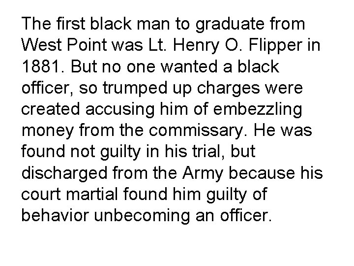 The first black man to graduate from West Point was Lt. Henry O. Flipper