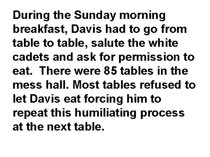 During the Sunday morning breakfast, Davis had to go from table to table, salute
