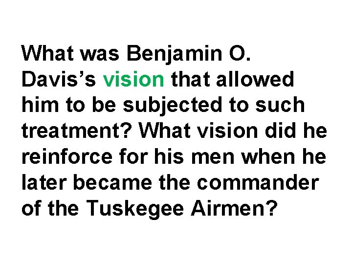 What was Benjamin O. Davis’s vision that allowed him to be subjected to such