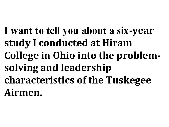 I want to tell you about a six-year study I conducted at Hiram College